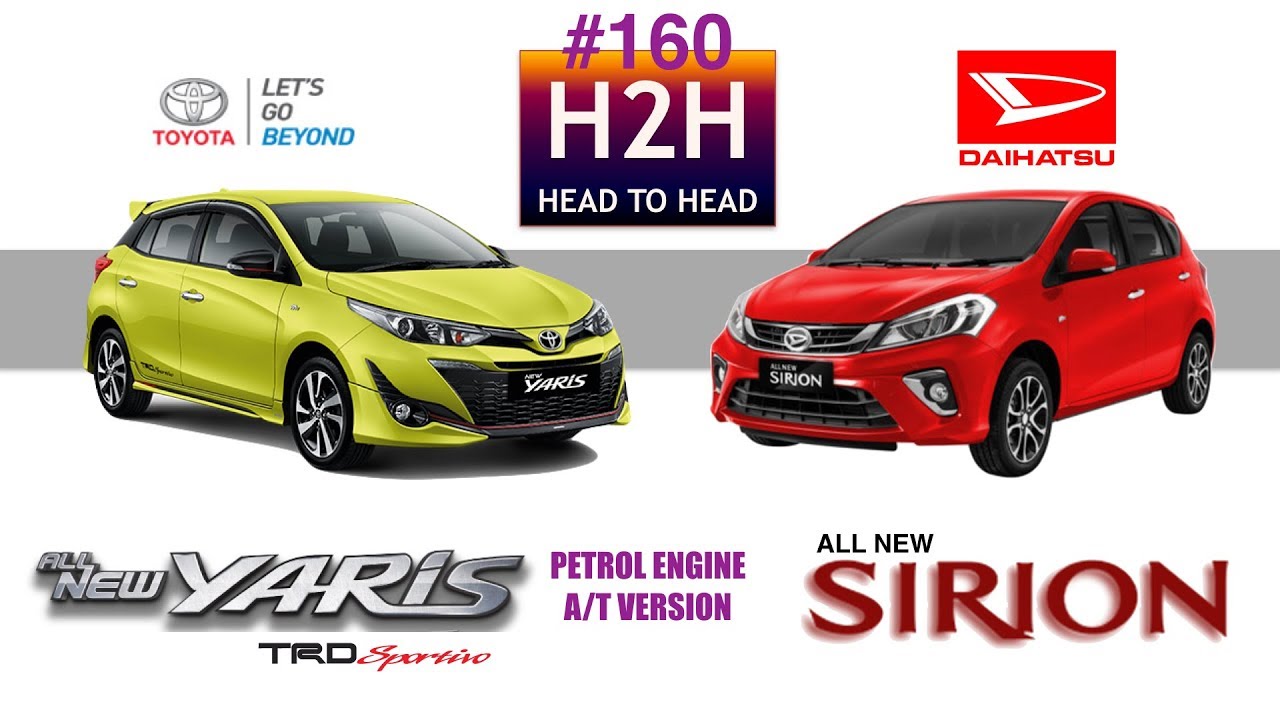 H2H #160 Toyota ALL NEW YARIS vs Daihatsu ALL NEW SIRION