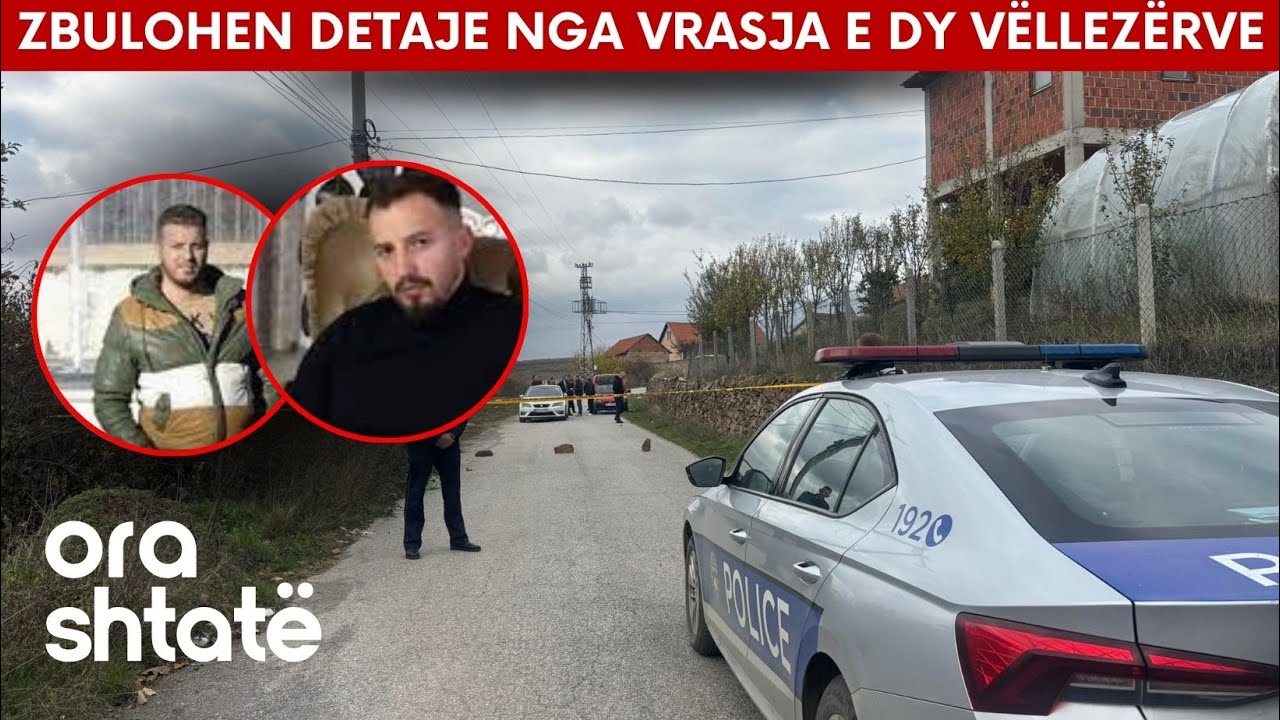 &ldquo;Donte ta merrte dhunsh&euml;m gruan&rdquo; ZBULOHEN detaje nga VRASJA e dy v&euml;llez&euml;rve &ndash; Ora 7