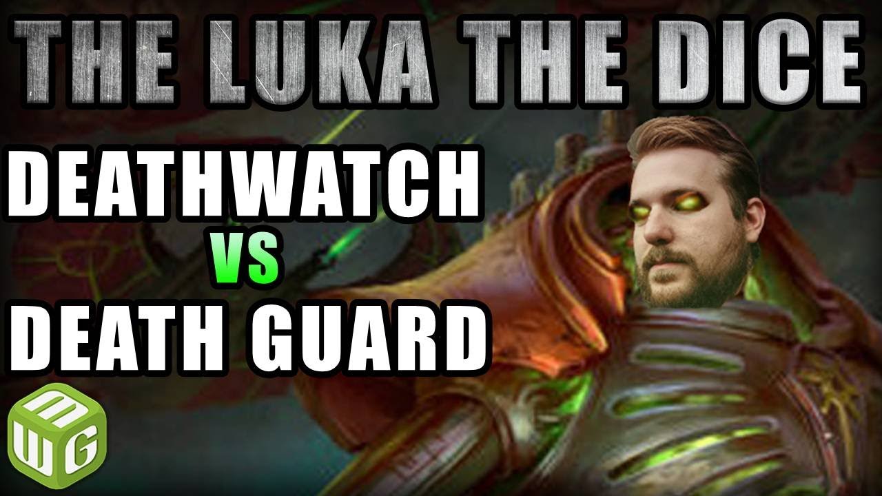 Deathwatch vs Death Guard Warhammer 40k Battle Report - Just the Luka the Dice Ep 57
