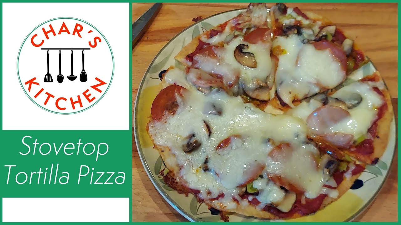Stovetop Tortilla Pizza | Char's Kitchen