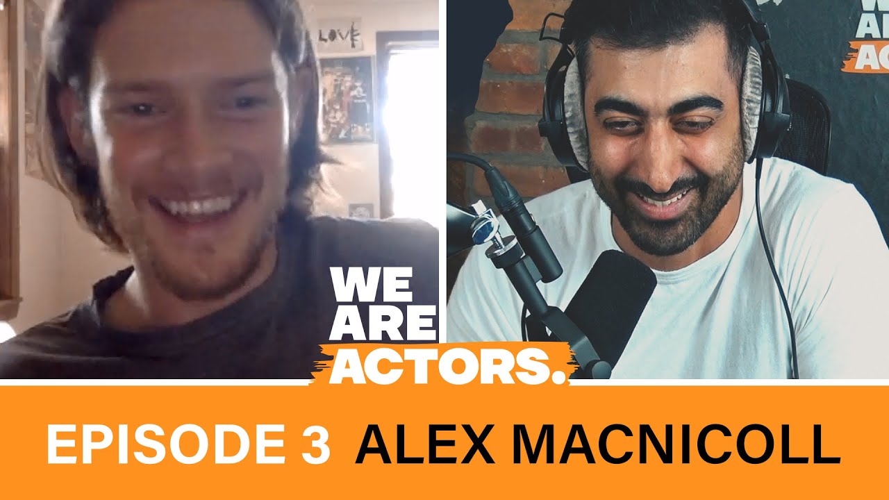 We Are Actors - Episode 3 - Alex MacNicoll