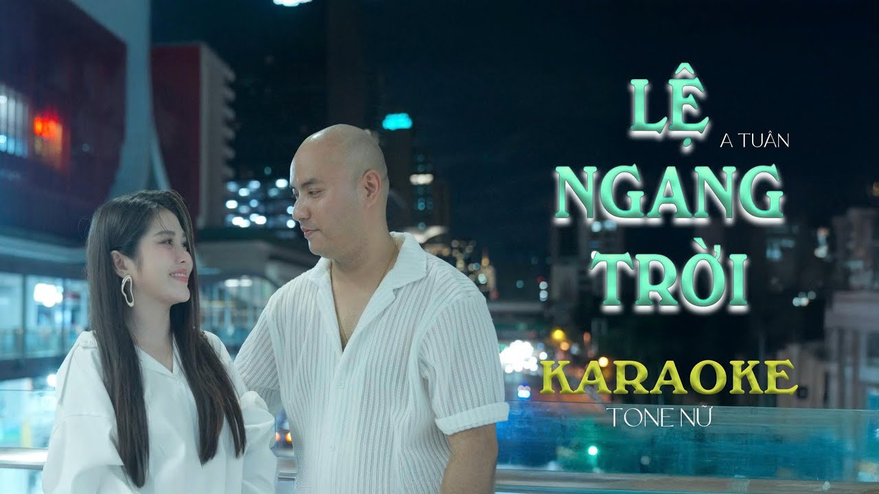 KARAOKE | LỆ NGANG TRỜI - A TUÂN | TONE NỮ BEAT CHUẨN GỐC
