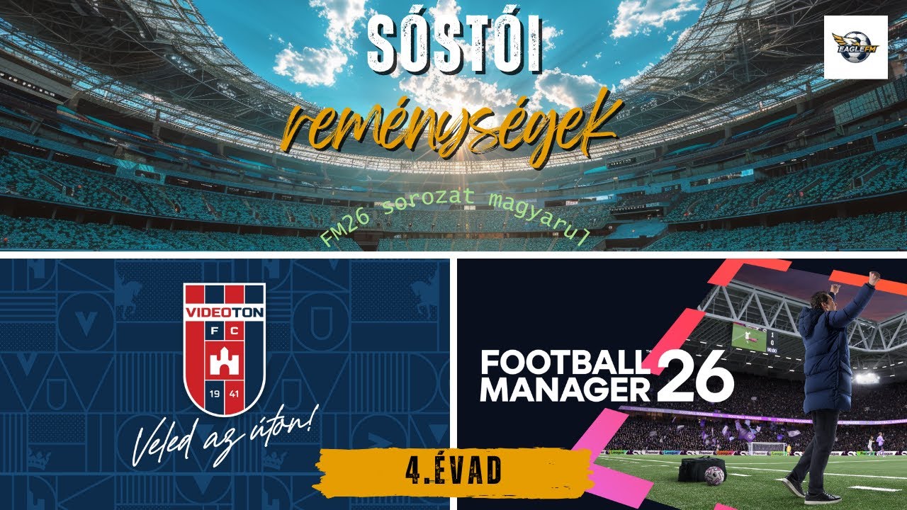 S&oacute;st&oacute;i rem&eacute;nys&eacute;gek - EP4 - &Uacute;j taktika, &uacute;j sikerek! #eaglefm #fm26