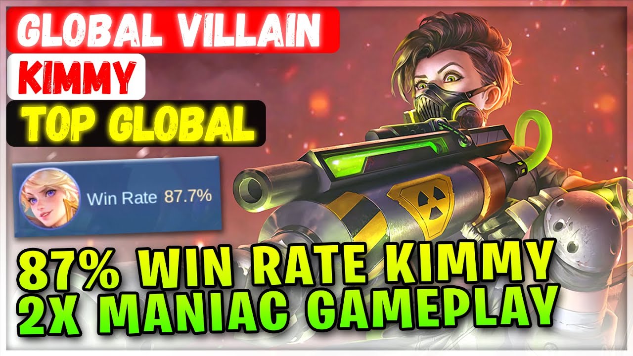 87% Win Rate Kimmy 2X Maniac Gameplay [ Top Global Kimmy ] GLOBAL VILLAIN - Mobile Legends Build