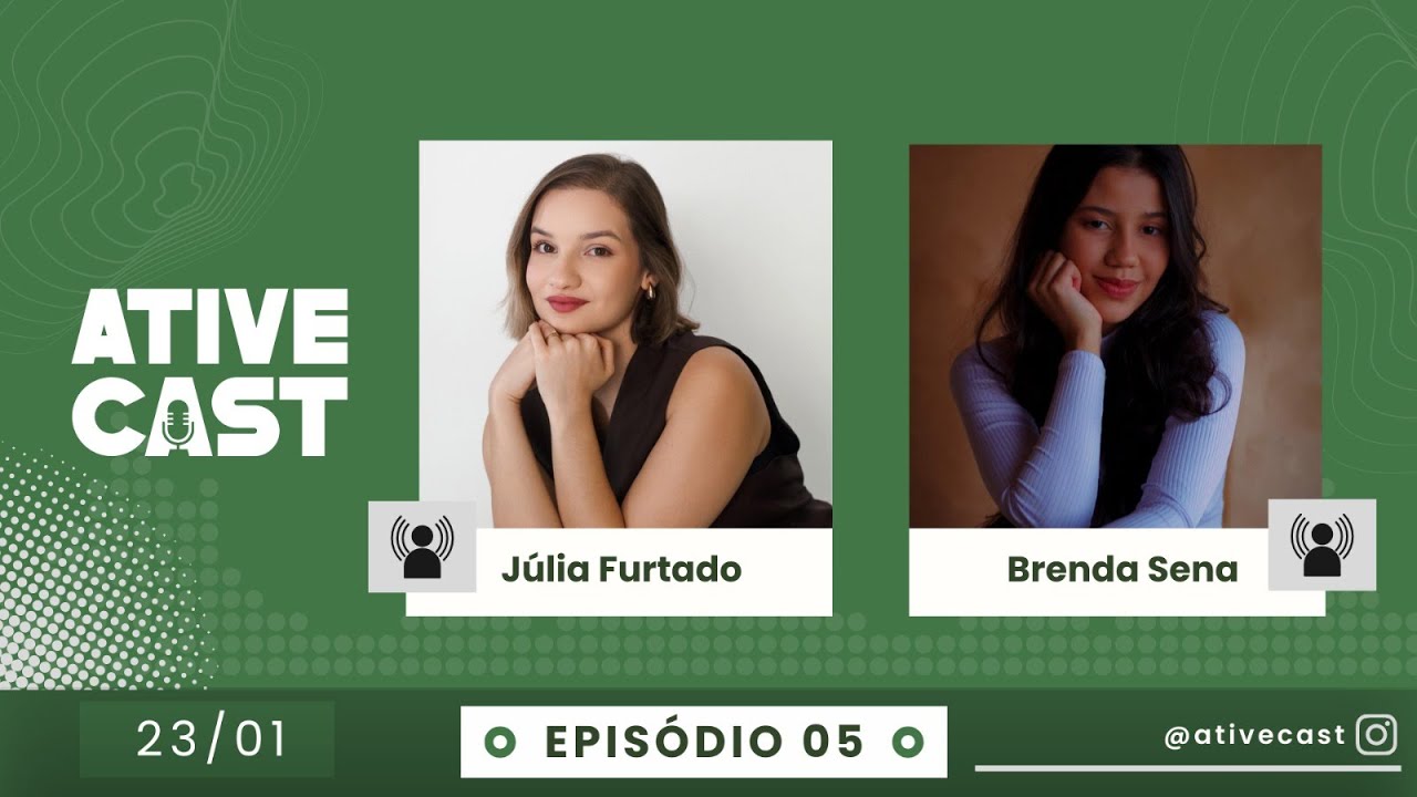 Júlia Furtado e Brenda Sena | AtiveCast Ep.05