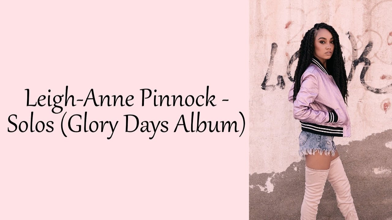 Leigh-Anne Pinnock - All Solos [+Lyrics] (Glory Days Album)