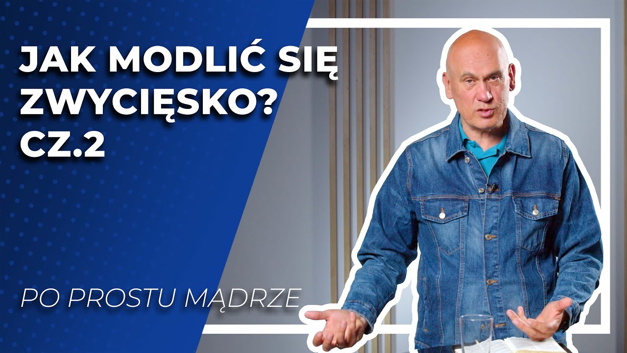 Jak zwycięsko się modlić? cz.2 | Andrzej Stepanow - Po prostu mądrze