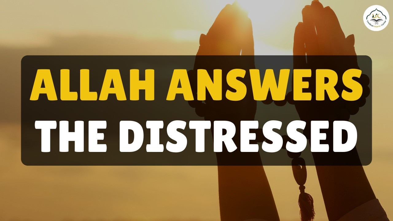 Allah Responds to Those in Dire Need | Surah An-Naml