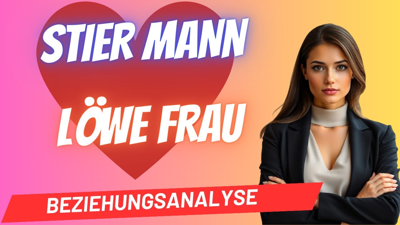 Stier-Mann und L&ouml;we-Frau Beziehungsanalyse