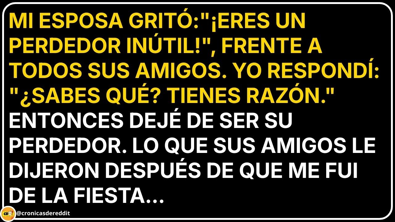Me dijo 'ERES UN INÚTIL' frente a sus amigos: Acepté el título y cancelé sus lujos.