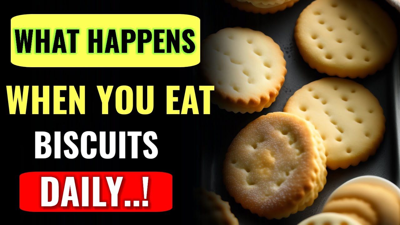 WHAT HAPPENS WHEN YOU EAT BISCUITS EVERYDAY