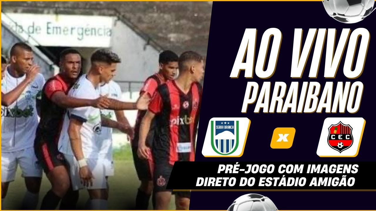 SERRA BRANCA X CONFIANÇA AO VIVO NO  ESTÁDIO ERNANI SÁTYRO - O AMIGÃO