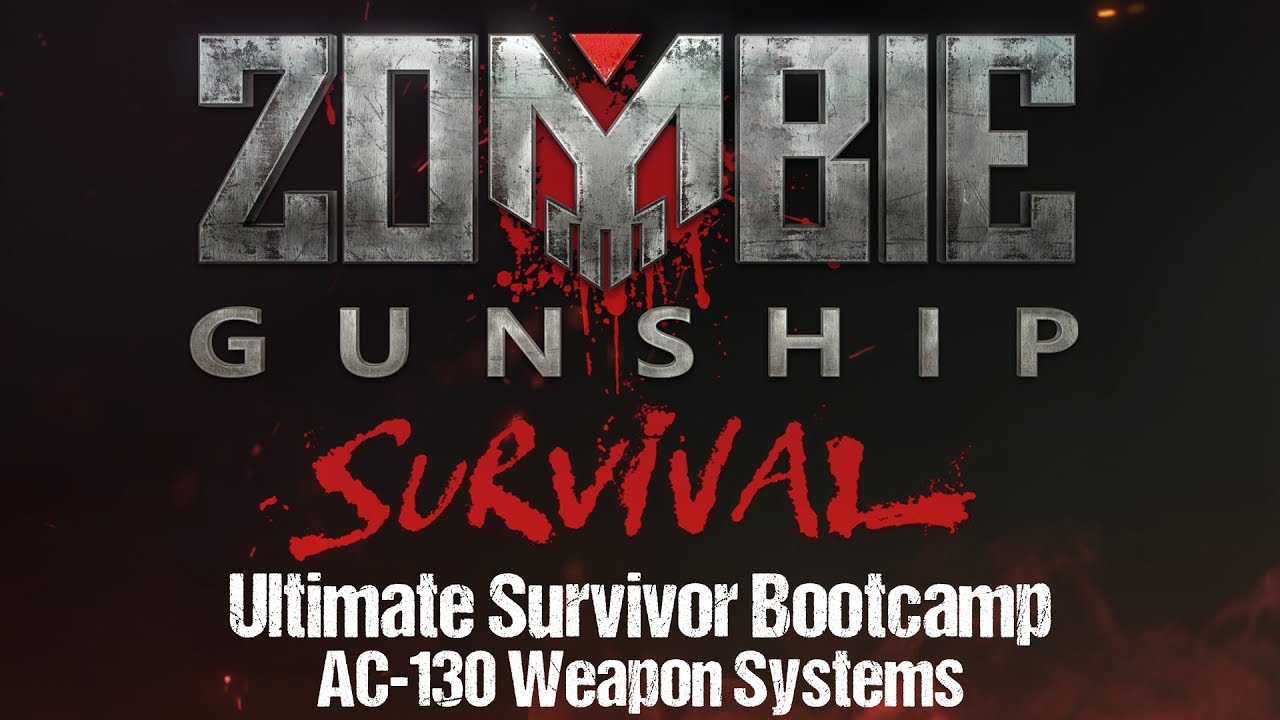 ZGS - Ultimate Survivor Bootcamp - AC-130 Weapon Systems