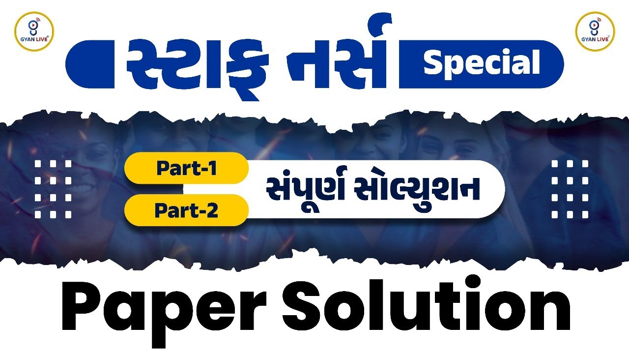 સ્ટાફ નર્સ SPECIAL | Part-1 | Part-2 | સંપૂર્ણ સોલ્યુશન | Paper Solution | LIVE@08PM #gyanlive