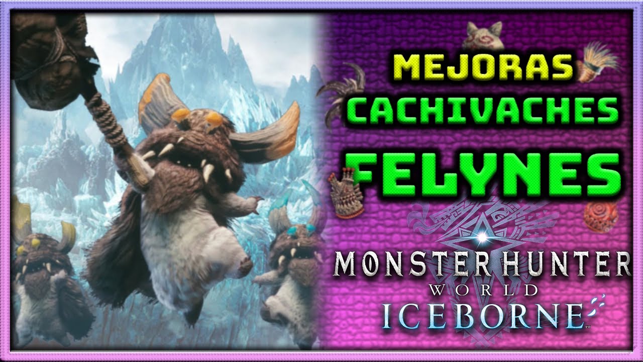 NUEVAS HABILIDADES de los CACHIVACHES Felynes | MHW Iceborne