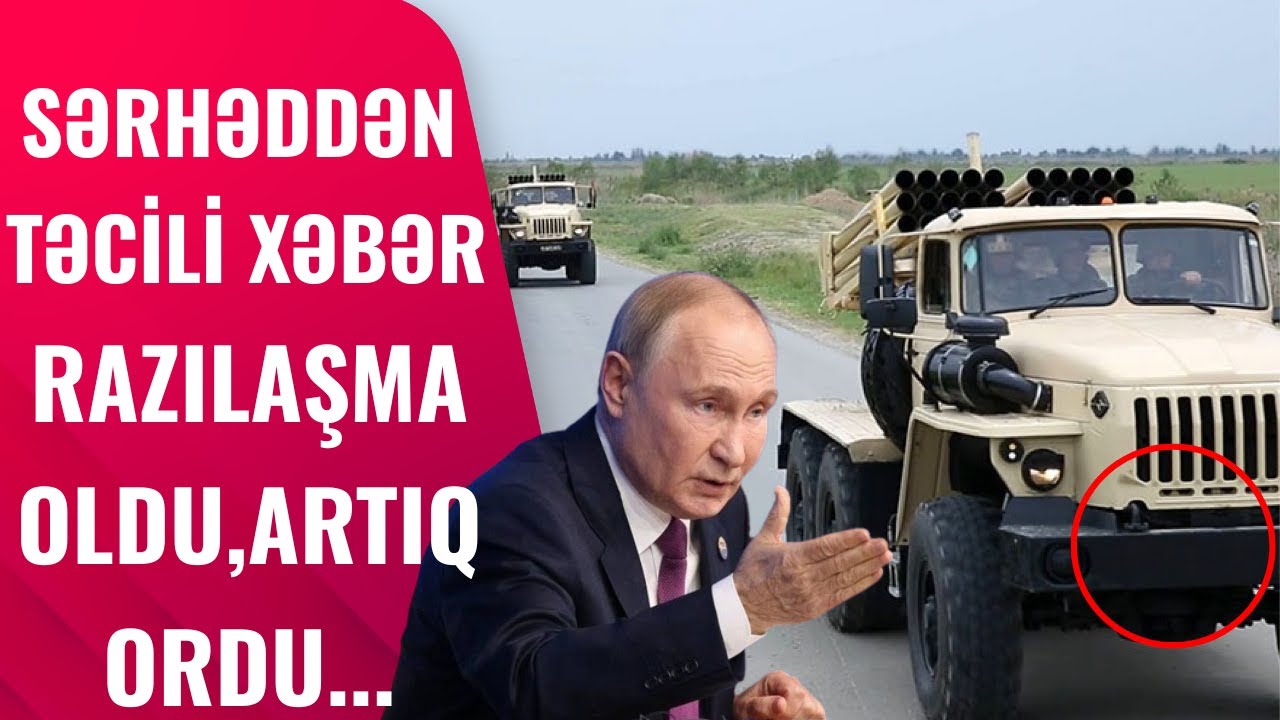 Sərhəddən TƏCİLİ XƏBƏR, Razılaşma OLDU - Artıq Azərbaycan Ordusu...