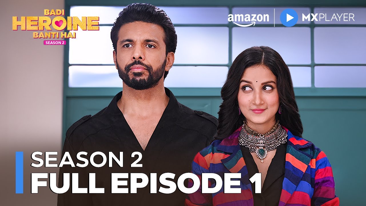 Badi Heroine Banti Hai Season 2 Full Episode 1 ft. Prerna Lisa, Rajeev Siddhartha | Amazon MX Player