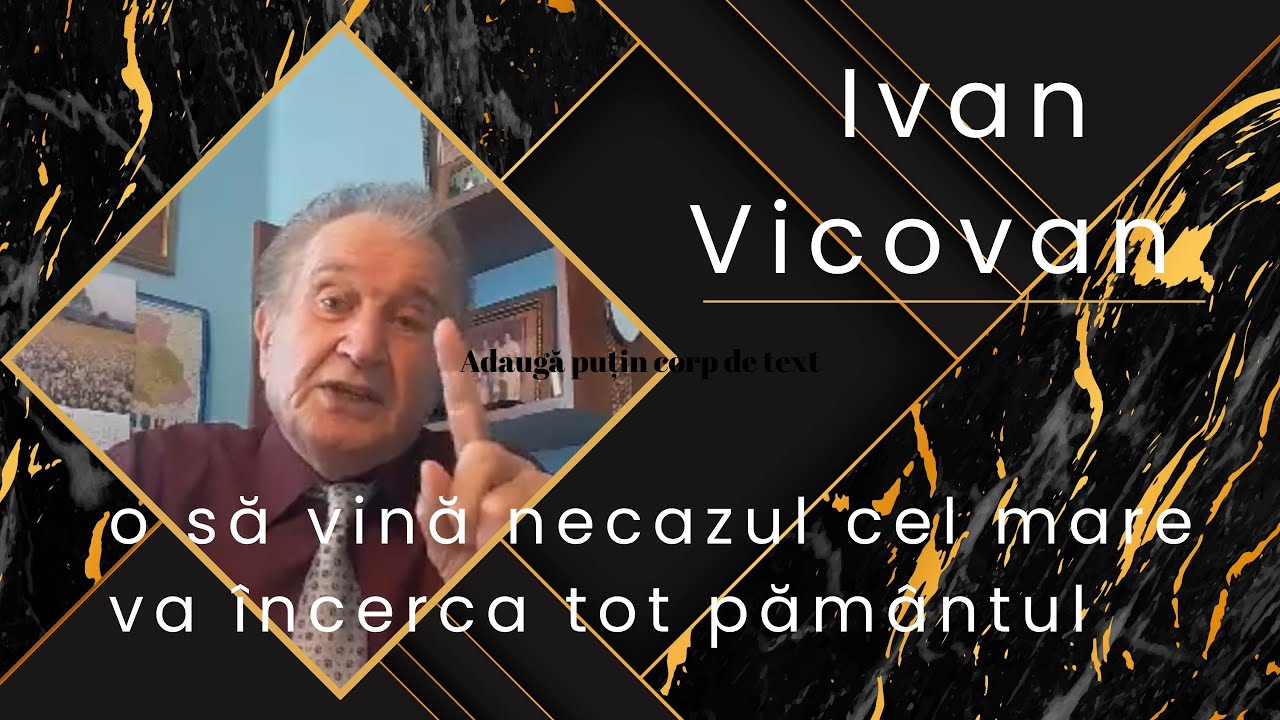 Ivan Vicovan - O să vină necazul cel mare va încerca tot Pământul 