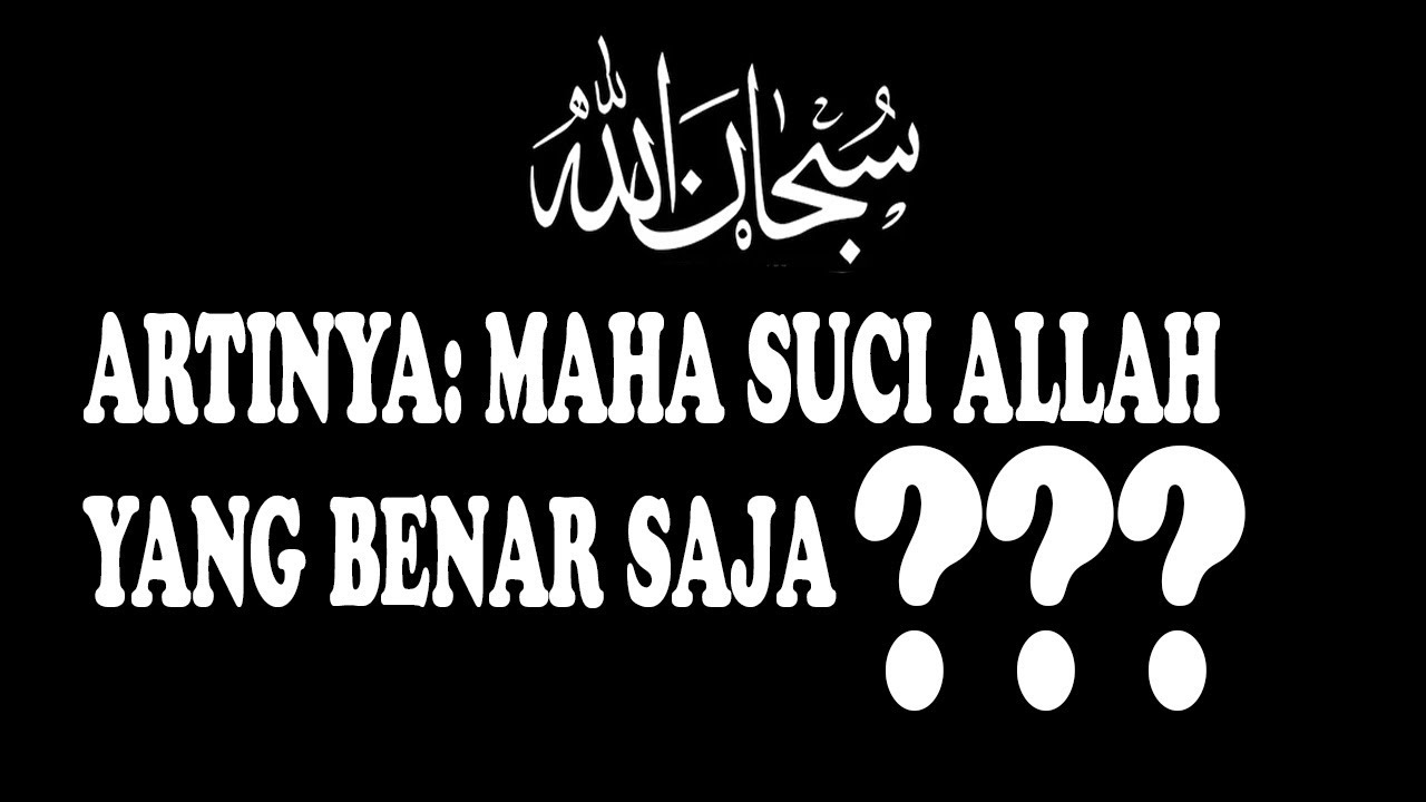 HATI-HATI BACA SUBHANALLAH..!!! BISA BIKIN ORANG JADI ATHEIS