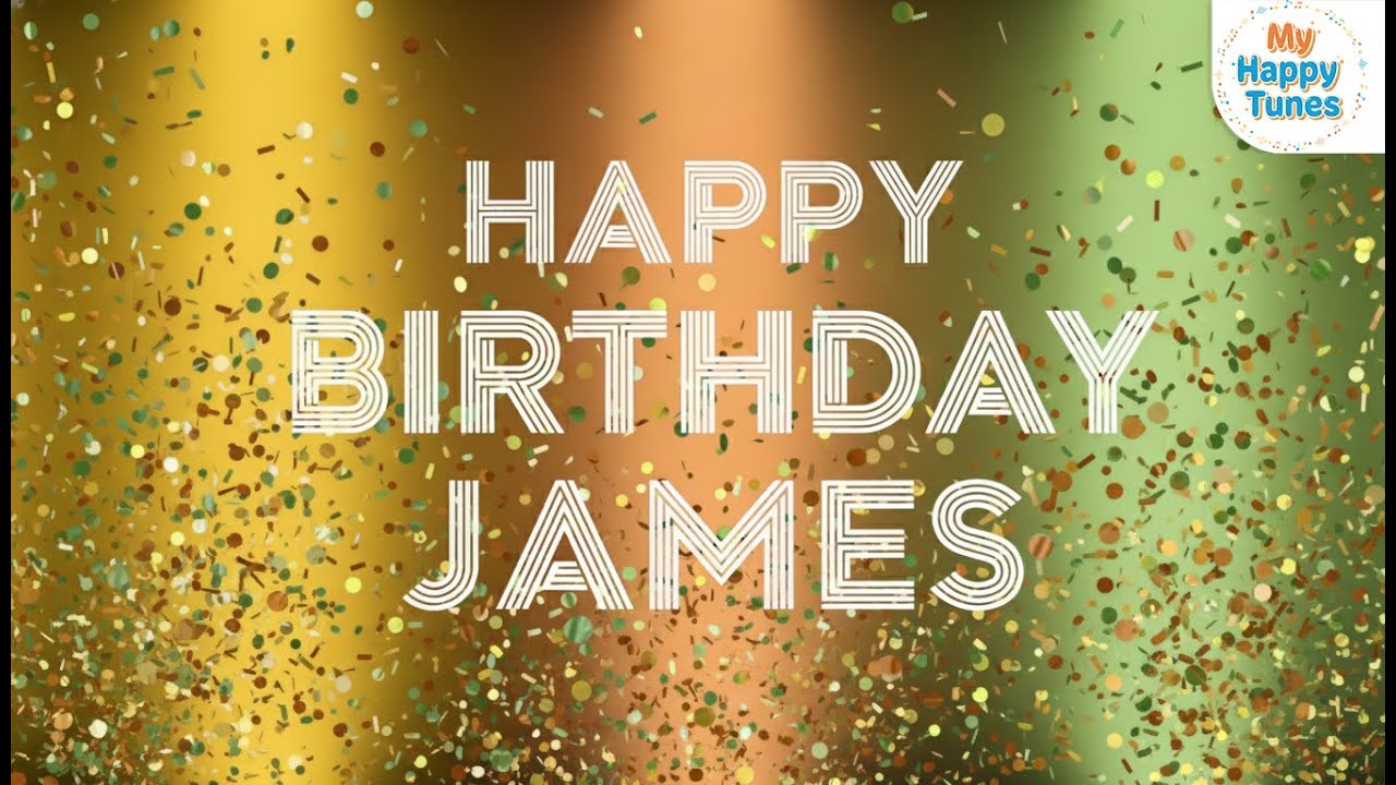Birthday Song for JAMES 🎂 | Fun Happy Birthday Music