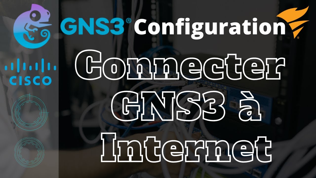Comment connecter GNS3 à Internet ?- GNS3| LAB02