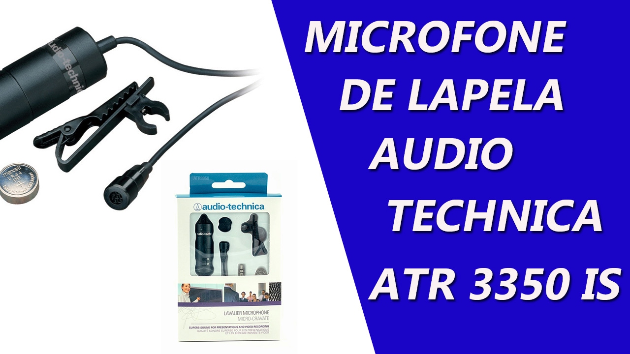 Microfone de Lapela Audio Technica ATR 3350IS - Lapela para Celular e  PC – Review e Teste de Áudio