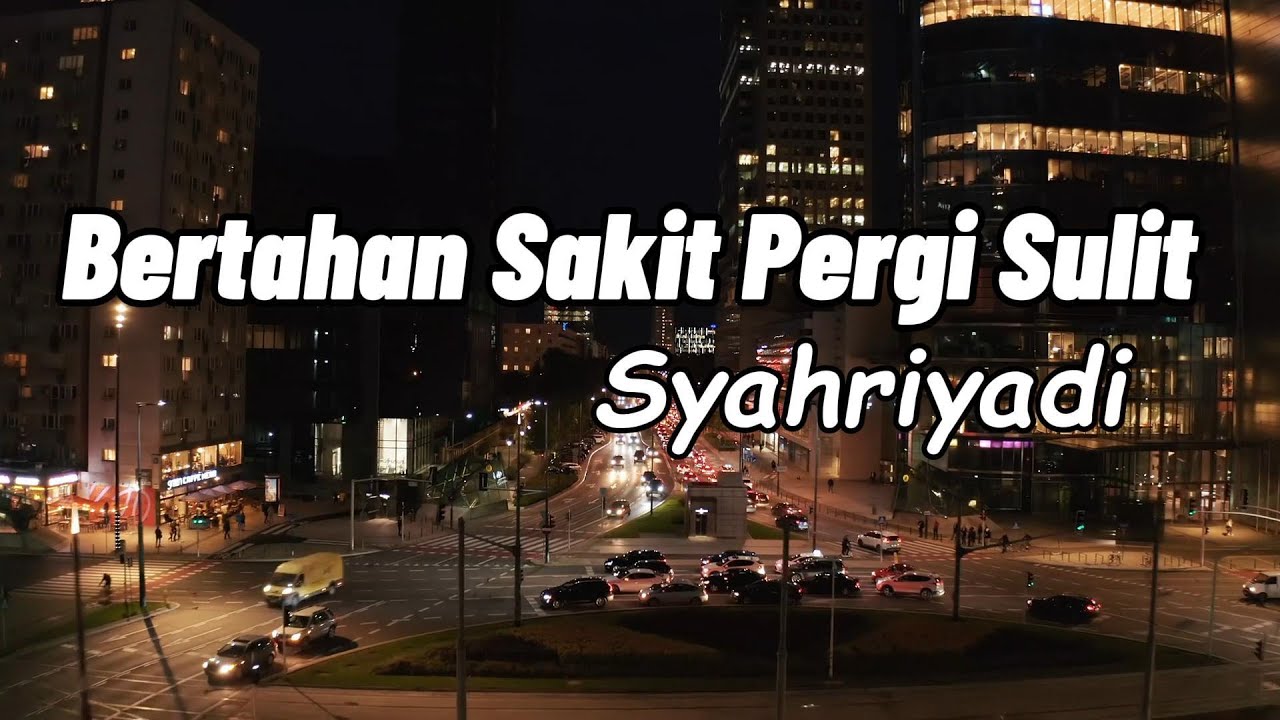 Bertahan Sakit Pergi Sulit - Syahriyadi || Lirik