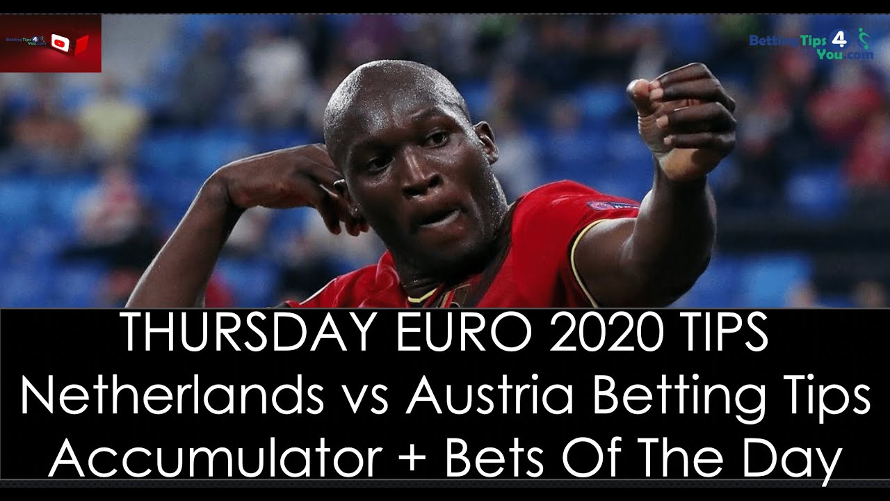 Euro 2020 Betting Tips | Netherlands vs Austria Tips | Thursday Accumulators Tips & Bets Of The Day