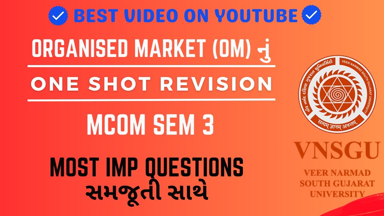 ORGANISED MARKET (OM) નું ONE SHOT REVISION | MCOM SEM 3 | MOST IMP QUESTIONS સમજૂતી સાથે | VNSGU