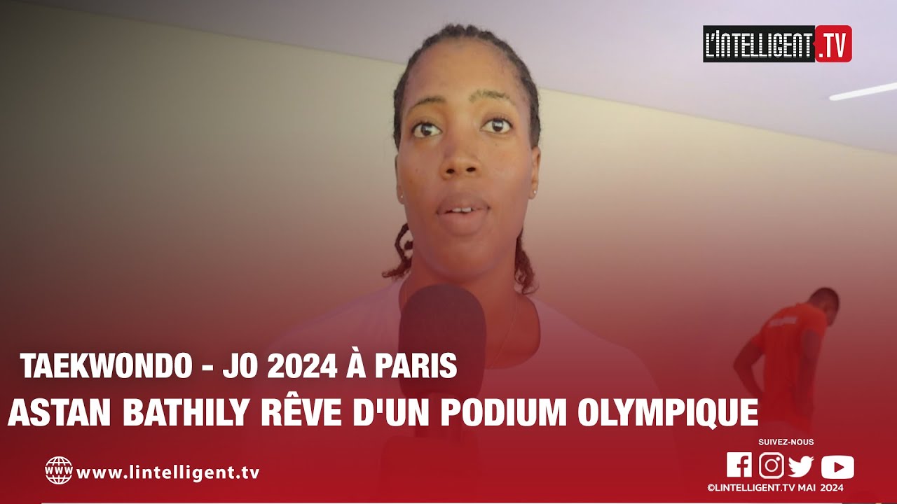 TAEKWONDO - JO 2024 À PARIS : ASTAN BATHILY rêve d'un podium olympique