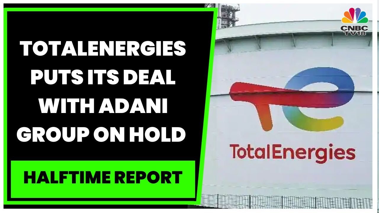 France’s TotalEnergies Puts On Hold Its $50 Billion Deal With Adani Group Post Hindenburg Report