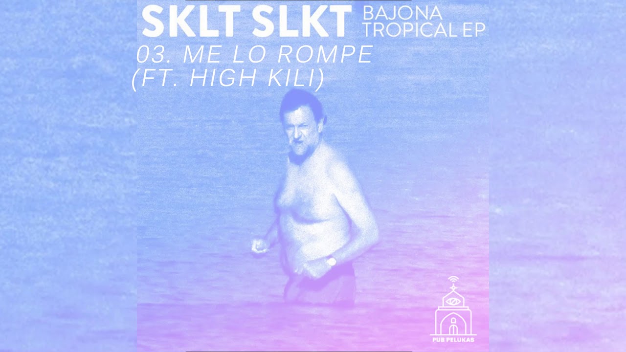 SKLT SLKT ft HIGH KILI - Me Lo Rompe