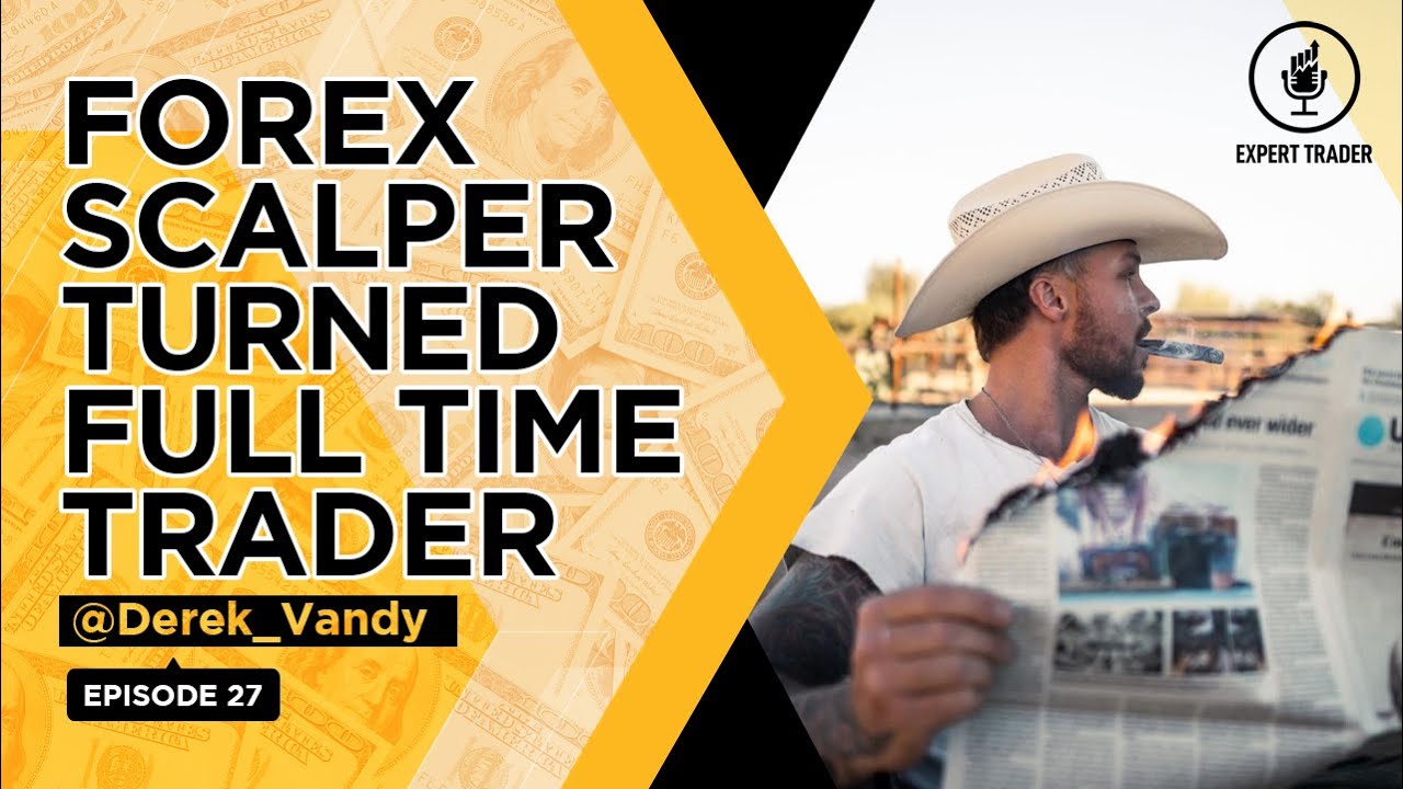 ExpertTrader Episode 27: From Scalping Forex to Full Time Trader w/ @derek_vandy