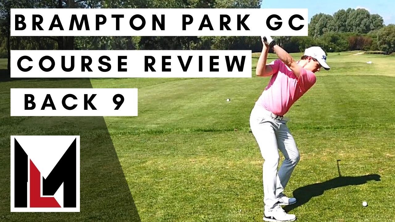 Brampton Park Golf Club - COURSE REVIEW BACK 9