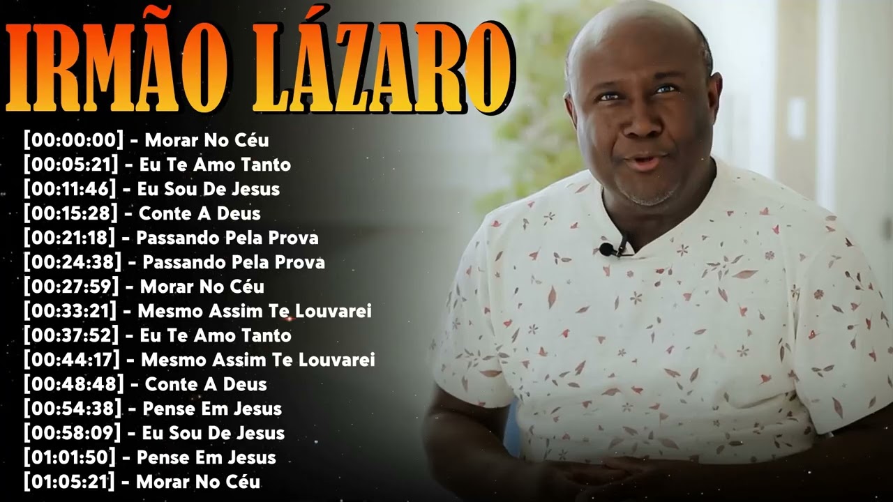 Greatest Hits Irmão Lázaro – Top 10 Músicas Quem Era Eu e Sucessos Gospel