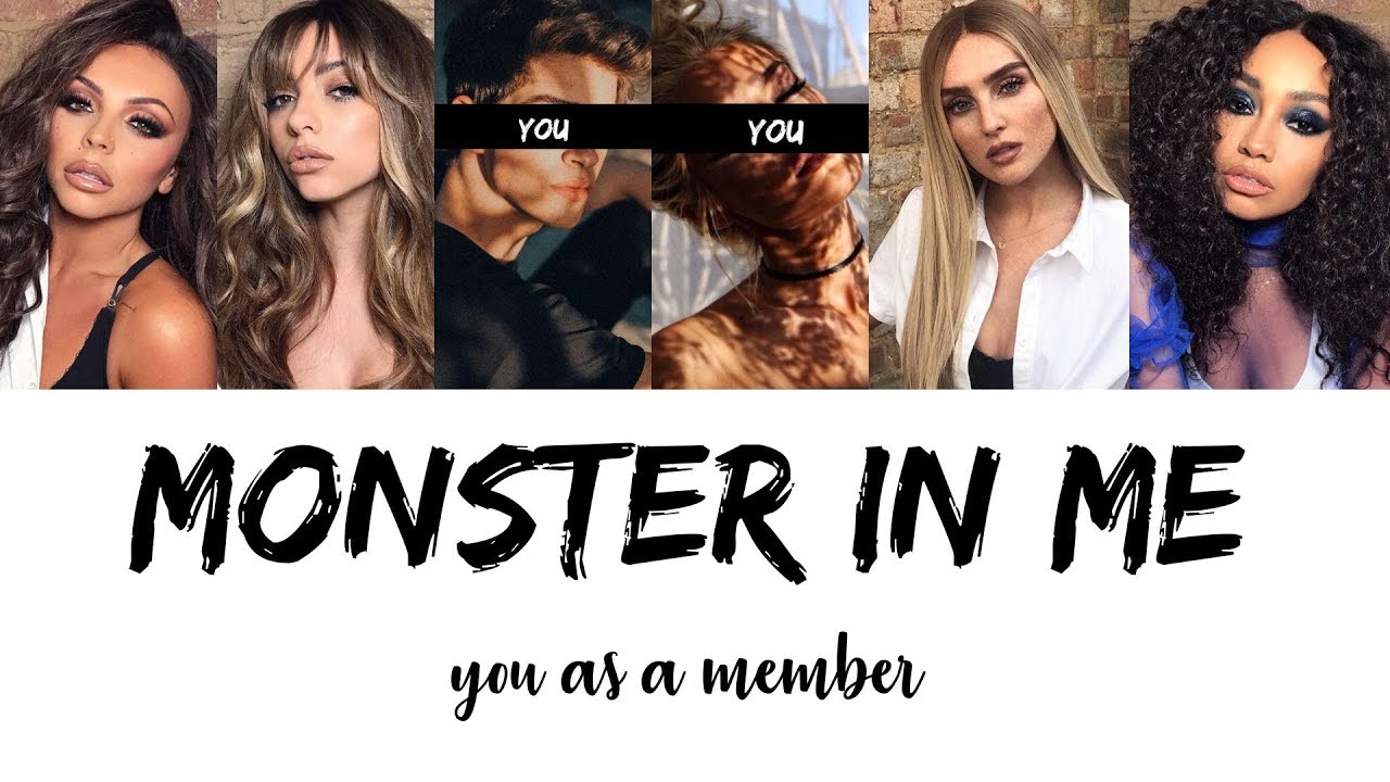 little mix - monster in me // 5 member version (you as member)