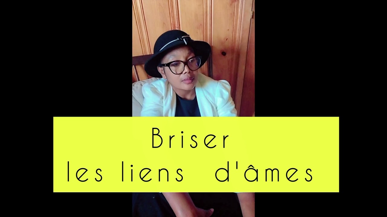 Briser les liens  d'âmes
