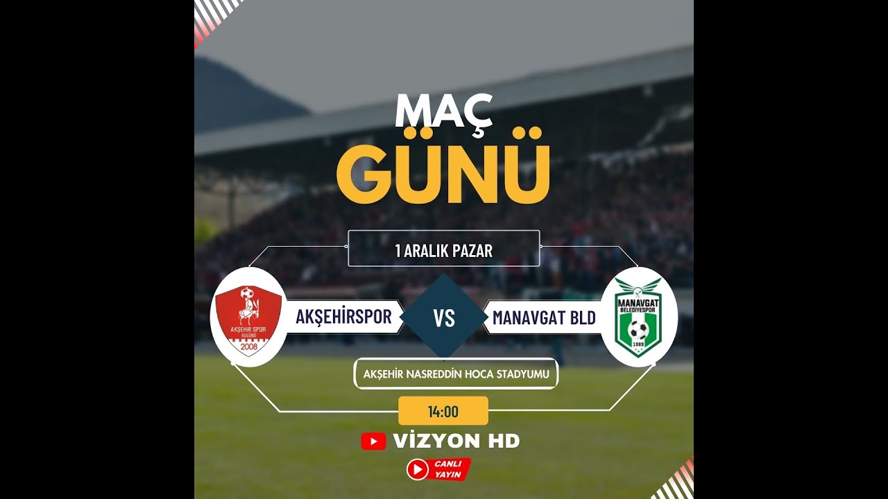 AKŞEHİRSPOR - MANAVGAT BLD. CANLI YAYIN