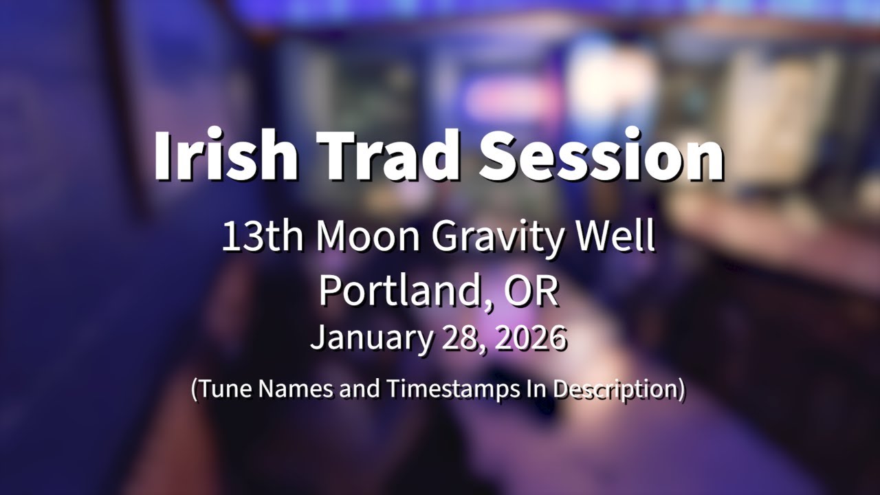Irish Trad Session 2026.01.28 @ 13th Moon Gravity Well Portland