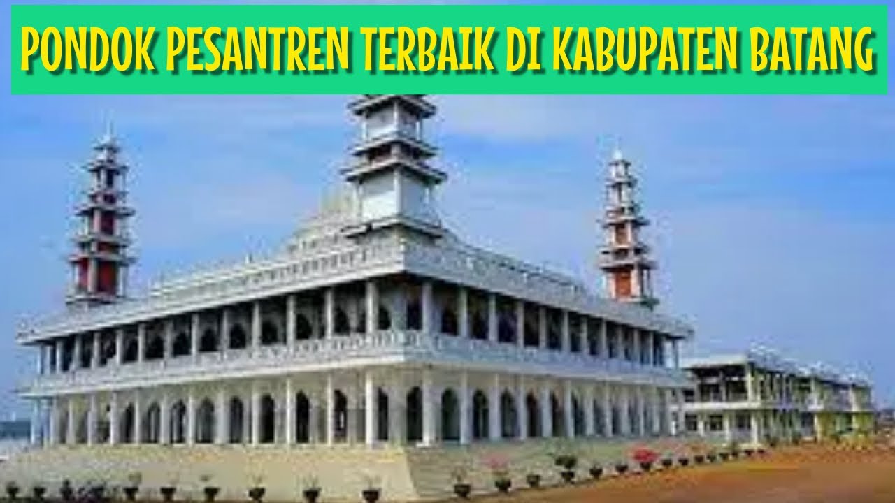 PONPES TERBAIK DI KABUPATEN BATANG JAWA TENGAH