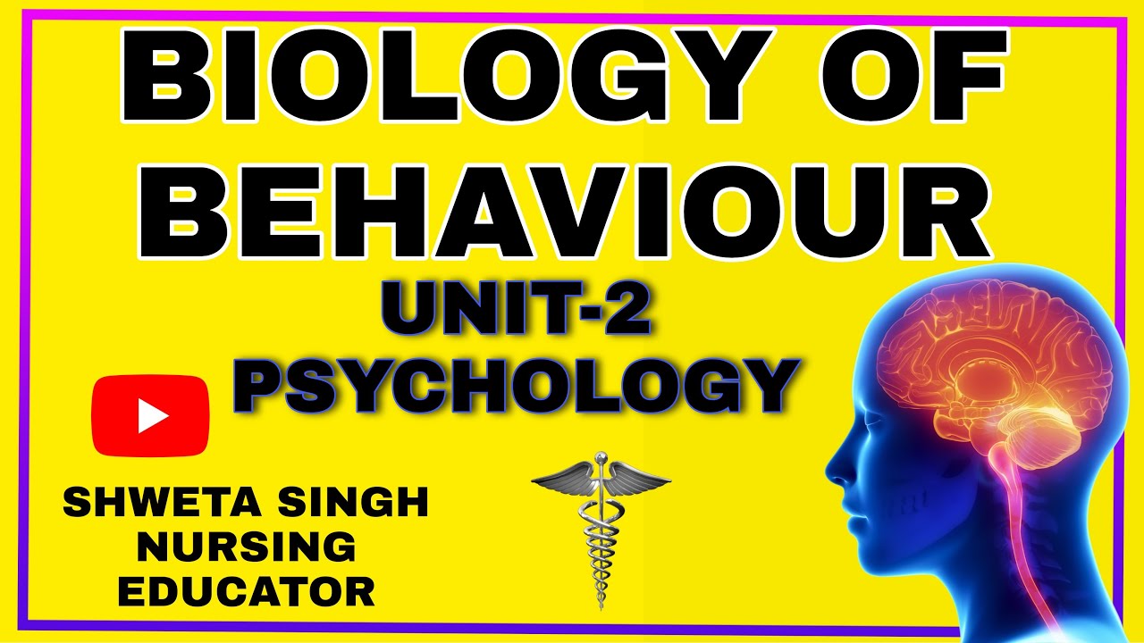 PSYCHOLOGY NURSING UNIT 2 | BIOLOGY OF BEHAVIOR | BSC NURSING 1ST YEAR | SHWETA SINGH