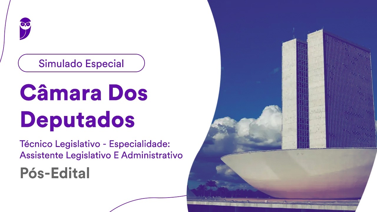 Simulado Final Câmara dos Deputados: Técnico - Assistente Legislativo e Administrativo -Pós-Edital