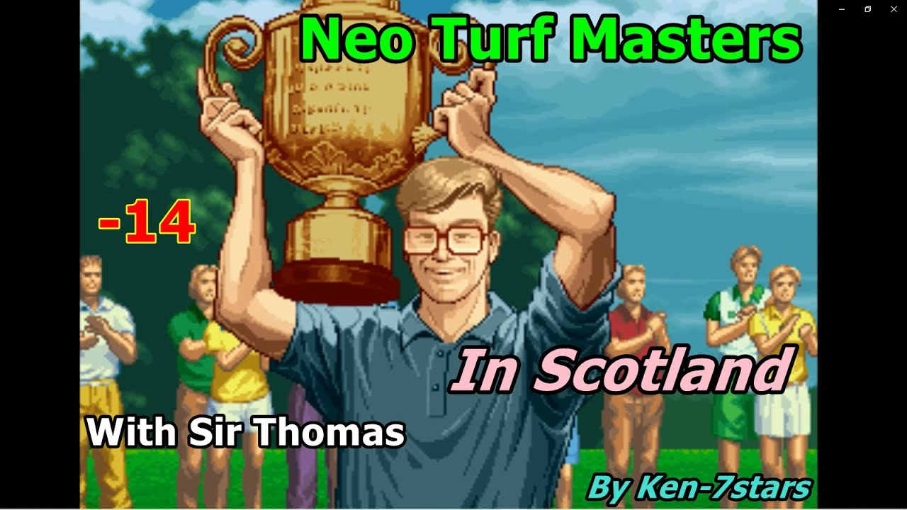 Neo Turf Masters -14 In Scotland With Sir Thomas