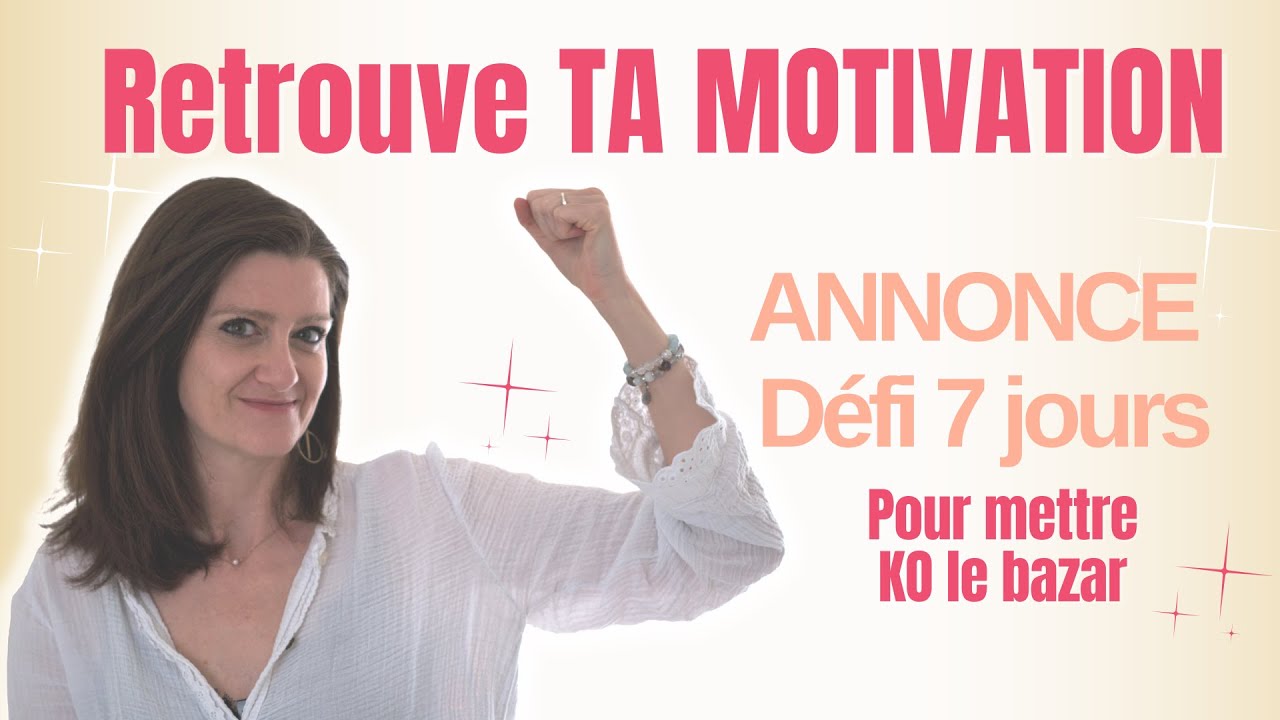 Comment retrouver SA MOTIVATION et passer à l’ACTION pour faire du rangement? (6 ASTUCES FACILES)