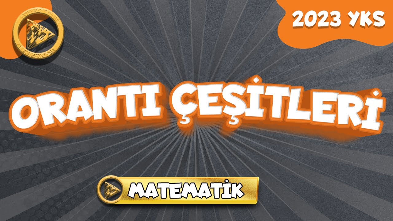 ORANTI ÇEŞİTLERİ | YKS MATEMATİK