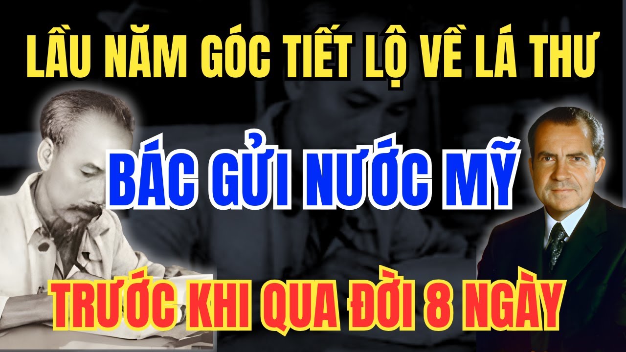 Giải Mật Động Trời: Lá Thư 8 Ngày Trước Khi Bác Hồ Qua Đời Khiến LẦU NĂM GÓC Chấn Động