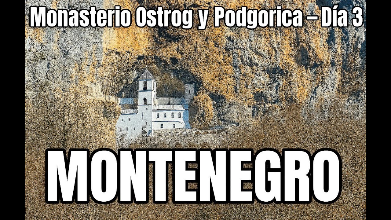 Montenegro 2025: Monasterio Ostrog, la espectacular RUTA 4 y Pogdorica, con manifestación incluida
