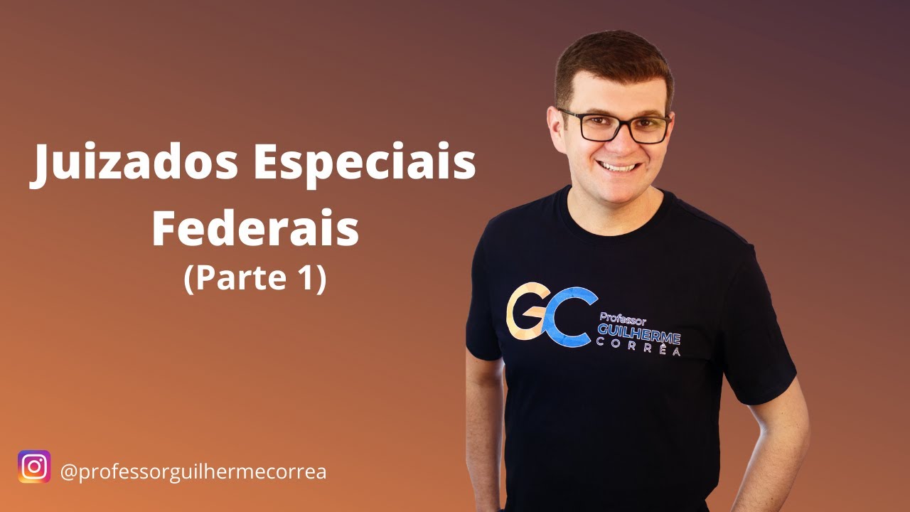 JUIZADOS ESPECIAIS FEDERAIS | Competência | Partes | Representação das partes.