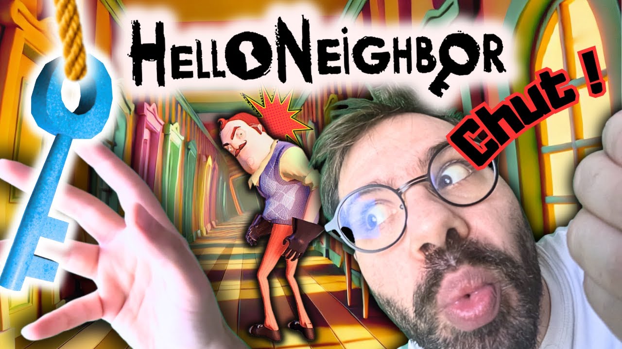 IL FAIT FLIPPÉ CE VOISIN ! Hello Neighbor