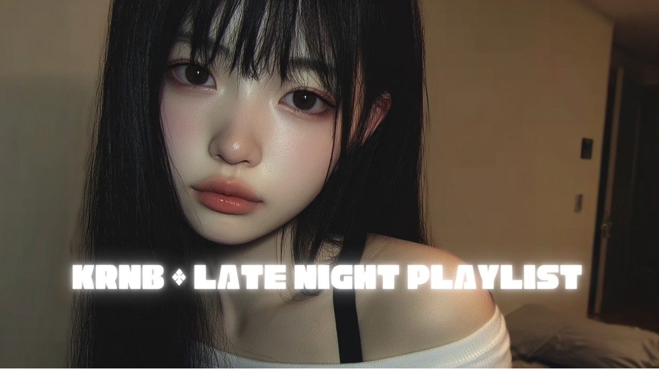 [KRNB · Late Hours] 새벽 감성 · Calm & Smooth Mood